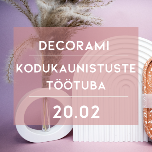 Kodukaunistuste töötuba 20.02